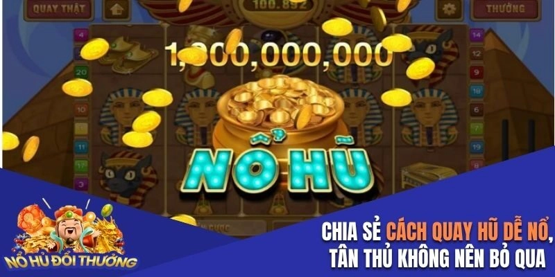 Cách quay hũ dễ nổ