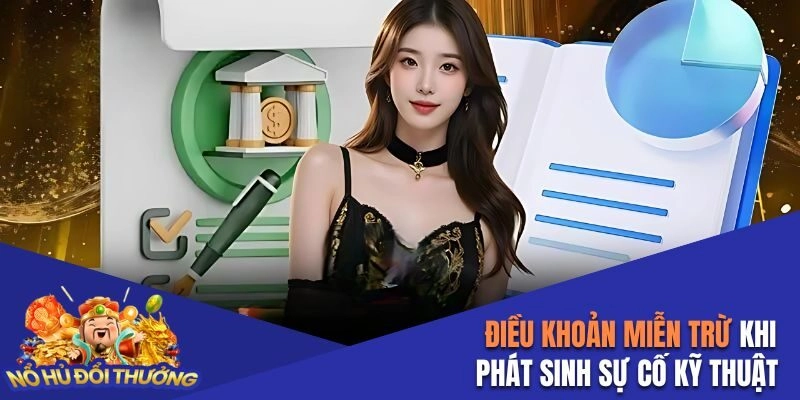 Điều khoản miễn trừ khi phát sinh sự cố kỹ thuật