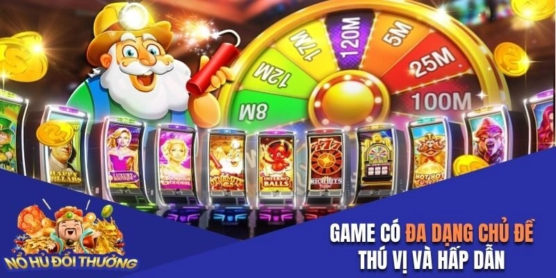 Game có đa dạng loại hình và chủ đề