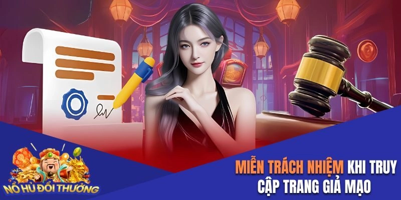 Miễn trách nhiệm khi truy cập trang giả mạo